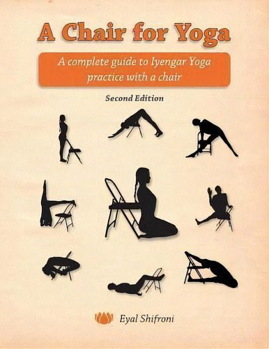 A Chair For Yoga, De Dr Eyal Shifroni. Editorial Createspace Independent Publishing Platform, Tapa Blanda En Inglés