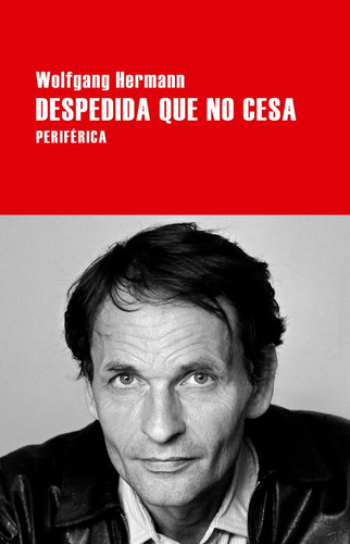 Despedida Que No Cesa, De Hermann, Wolfgang. Editorial Periferica, Tapa Blanda En Español