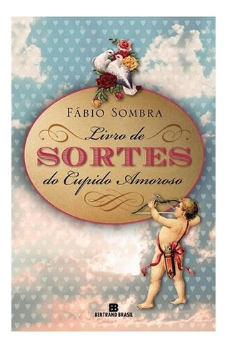 Livro De Sortes Do Cupido Amoroso: Livro De Sortes Do Cupido Amoroso, De Sombra, Fábio. Editora Bertrand (record), Capa Mole, Edição 1 Em Português