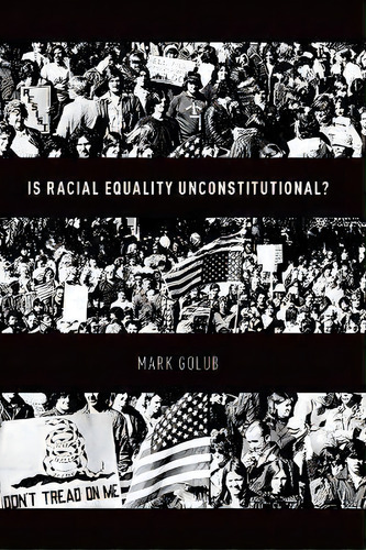 Is Racial Equality Unconstitutional?, De Mark Golub. Editorial Oxford University Press Inc, Tapa Blanda En Inglés