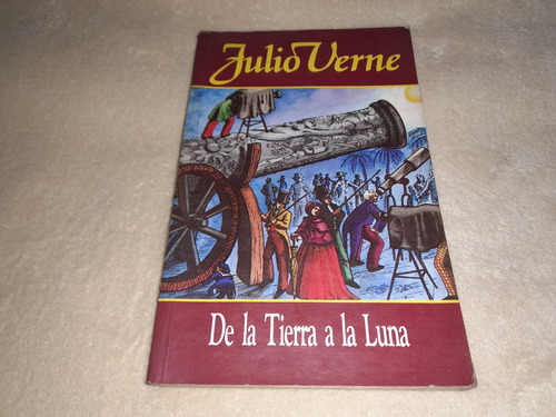 De La Tierra A La Luna - Julio Verne (excelente)