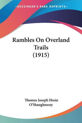Libro Rambles On Overland Trails (1915) - O'shaughnessy, ...