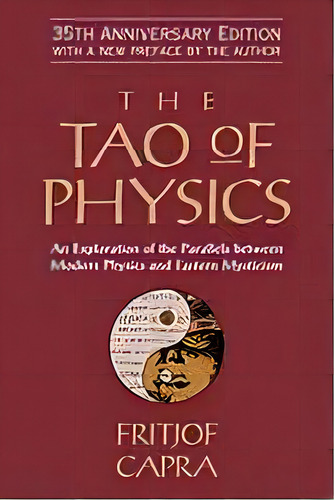 The Tao Of Physics : An Exploration Of The Parallels Between Modern Physics And Eastern Mysticism, De Professor Fritjof Capra. Editorial Shambhala Publications Inc, Tapa Blanda En Inglés