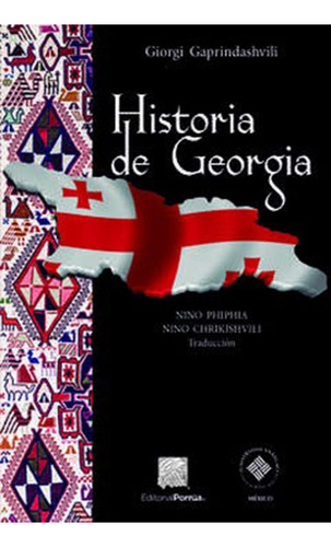 Historia de Georgia: , de Gaprindashvili, Giorgi., vol. 1. Editorial Editorial Porrua, tapa pasta blanda, edición 1 en español, 2018