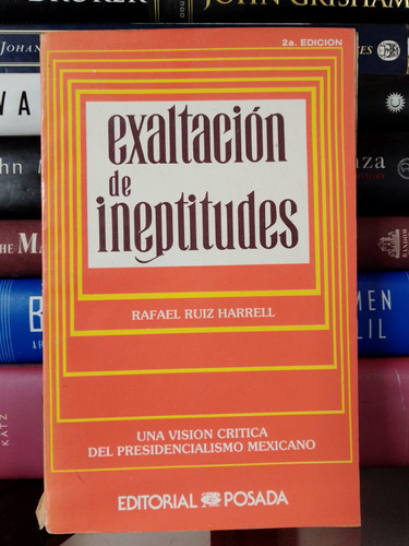 Exaltación De Ineptitudes: Presidencialismo En México  (Reacondicionado)