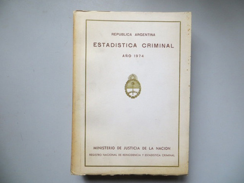 Estadistica Criminal Ministerio De Justica De La Nacion 1974