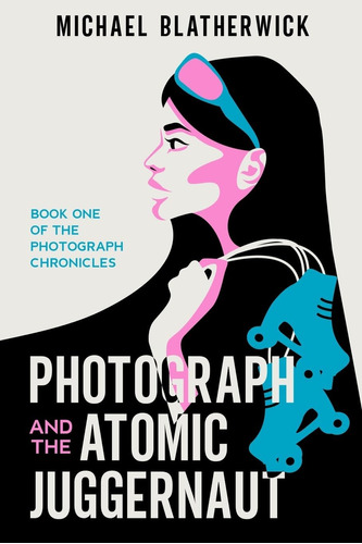 Libro: Photograph And The Atomic Juggernaut (the Photograph