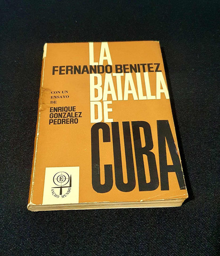 La Batalla De Cuba, Fernando Benítez. Ediciones Era.