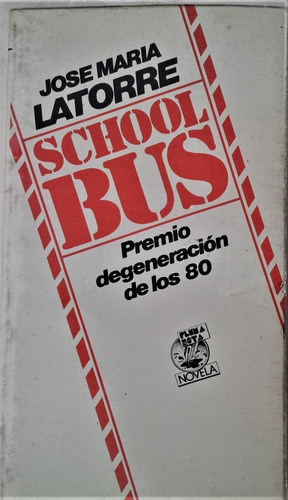 School Bus . Premio Degeneracion De Los 80 - Jose  Latorre 