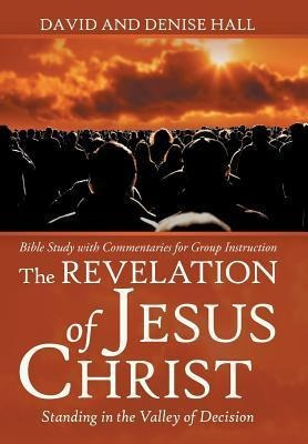 The Revelation Of Jesus Christ : Standing In The Valley O...