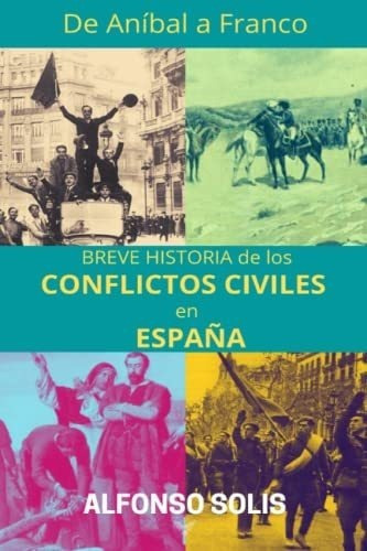 De Anibal A Franco, Breve Historia De Los Conflicto, De Solís, Alfonso. Editorial Independently Published En Español