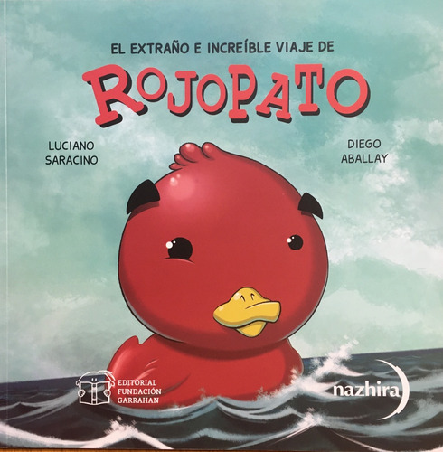 Libro El Extraño E Increible Viaje De Rojopato - Saracino, L