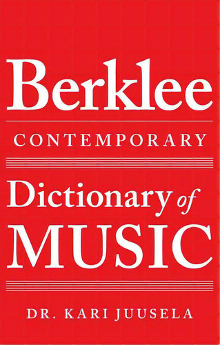 The Berklee Contemporary Dictionary Of Music, De Juusela, Kari. Editorial Berklee Pr, Tapa Blanda En Inglés