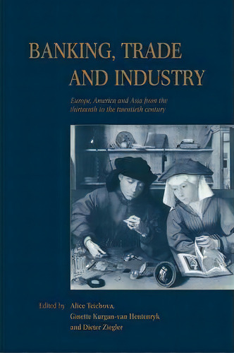 Banking, Trade And Industry, De Alice Teichova. Editorial Cambridge University Press, Tapa Blanda En Inglés