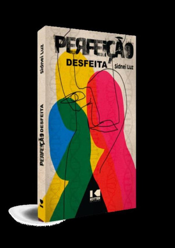 Perfeicao Desfeita, de Luz,Sidnei. Editora Kotter Editorial, capa mole, edição 1 em português, 2022