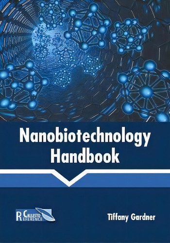 Nanobiotechnology Handbook, De Tiffany Gardner. Editorial Callisto Reference, Tapa Dura En Inglés