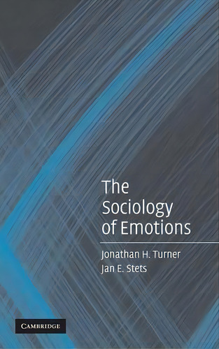 The Sociology Of Emotions, De Jonathan H. Turner., Vol. 1. Editorial Cambridge University Press, Tapa Dura En Inglés
