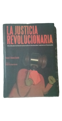 La Justicia Revolucionaria - Rafael J. Chavero Gazdik