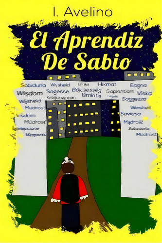 El Aprendiz De Sabio, De I Avelino. Editorial Createspace Independent Publishing Platform, Tapa Blanda En Español
