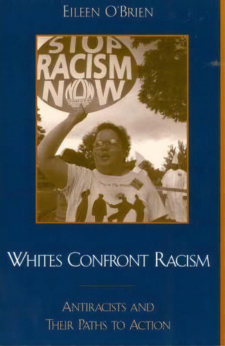 Whites Confront Racism, De Eileen O'brien. Editorial Rowman Littlefield, Tapa Blanda En Inglés
