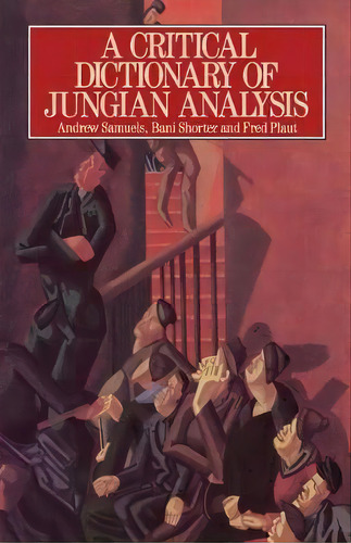 A Critical Dictionary Of Jungian Analysis, De Andrew Samuels. Editorial Taylor Francis Ltd, Tapa Blanda En Inglés