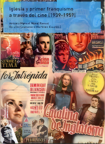 Iglesia Y Primer Franquismo A Travãâ©s Del Cine (1939-1959), De Colmenero Martínez, Ricardo., Vol. 1. Editorial Editorial Universidad De Alcalá, Tapa Blanda En Español