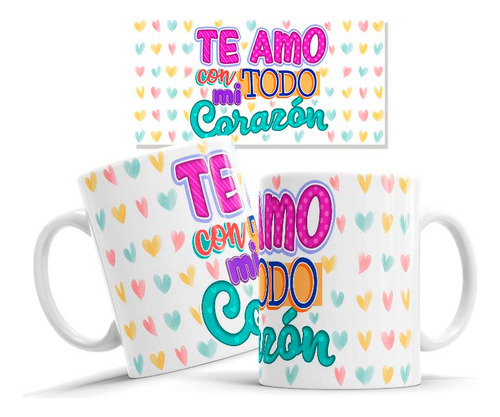 Taza De Ceramica, Frase Te Amo Con Todo Mi Corazón, 11oz