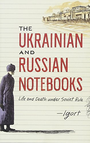 The Ukrainian And Russian Notebooks Life And Death Under Sov