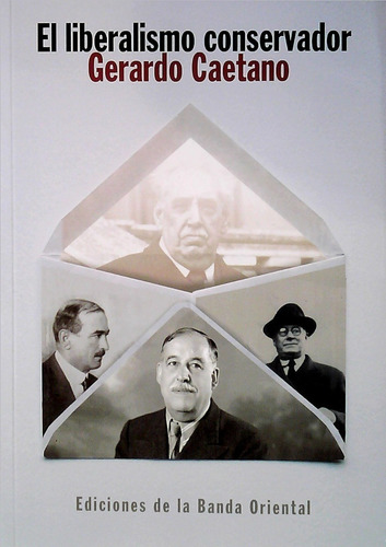 Imagen 1 de 3 de Libro: El Liberalismo Conservador / Gerardo Caetano