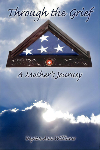 Through The Grief, De Dayton Williams. Editorial Xlibris Corporation, Tapa Blanda En Inglés