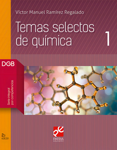 Temas selectos de química 1, de Ramírez Regalado, Víctor Manuel. Editorial Patria Educación, tapa blanda en español, 2020