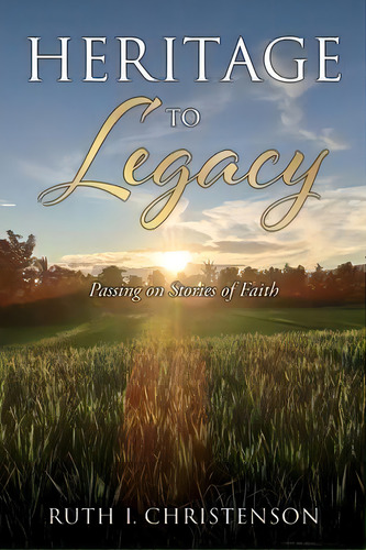 Heritage To Legacy : Passing On Stories Of Faith, De Ruth I Christenson. Editorial Xulon Press, Tapa Blanda En Inglés
