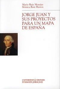 Jorge Juan Y Sus Proyectos Para Un Mapa De Espaã¿a - Aa.vv.