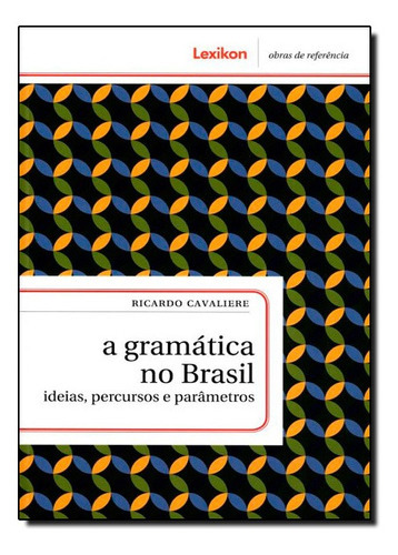 Gramatica No Brasil, A, De Ricardo Cavaliere., Vol. N/a. Editora Lexikon, Capa Mole Em Português, 2021