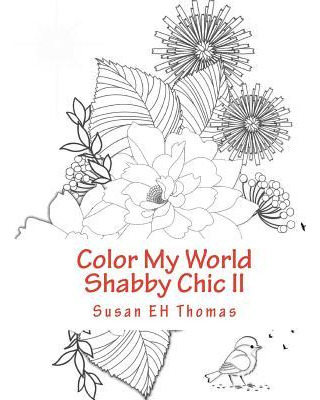 Libro Color My World Shabby Chic Ii : Coloring Books For ...