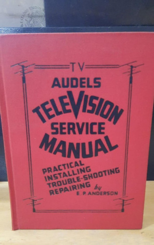 Television Service Manual Edwin P Anderson