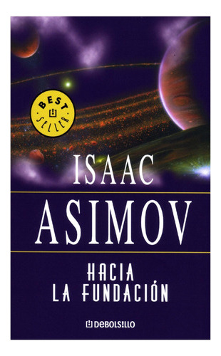Hacia La Fundacion, Isaac Asimov, Edit. Debolsillo. Usado! 