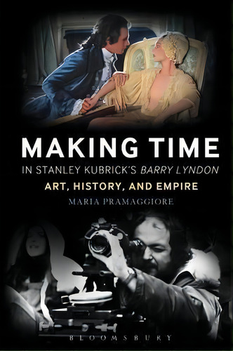 Making Time In Stanley Kubrick's Barry Lyndon, De Maria Pramaggiore. Editorial Continuum Publishing Corporation, Tapa Blanda En Inglés