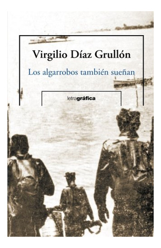 Libro : Los Algarrobos Tambien Suenan - Diaz Grullon,...