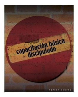 Manual De Capacitación Básica De Discipulado - Ramón Sierra