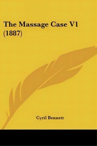 The Massage Case V1 (1887), De Cyril Bennett. Editorial Kessinger Publishing, Tapa Blanda En Inglés