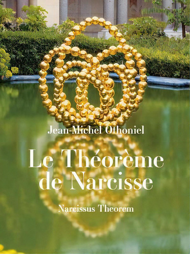 Le Theoreme De Narcisse, De Jean-michel Othoniel. Editorial Actes Sud En Francés