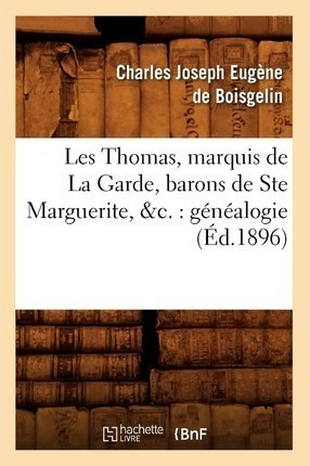 Les Thomas, Marquis De La Garde, Barons De Ste Marguerite...