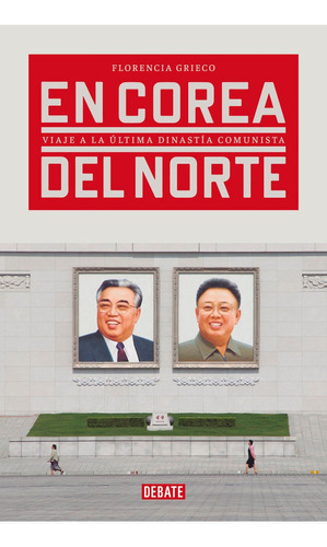 En Corea Del Norte, De Grieco, Florencia. Editorial Debate, Tapa Blanda En Español