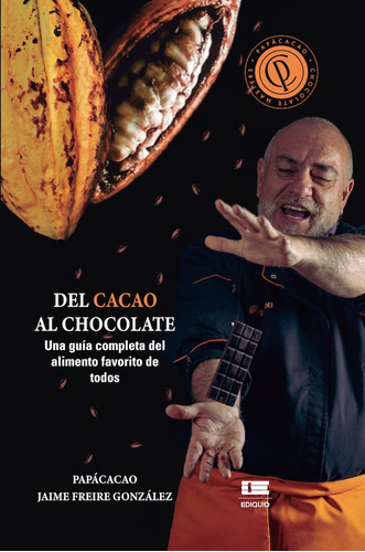 Del cacao al chocolate, de Jaime Freire González. Editorial Ediquid, tapa blanda en español, 2022