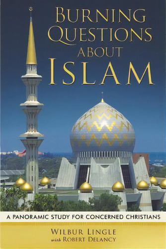 Burning Questions About Islam, De Lingle, Wilbur. Editorial Litfire Pub Llc, Tapa Blanda En Inglés