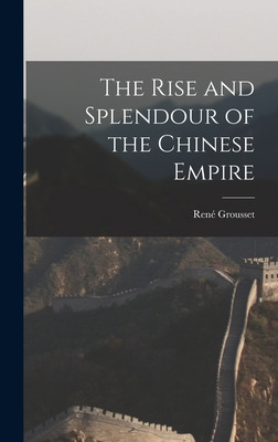 Libro The Rise And Splendour Of The Chinese Empire - Grou...