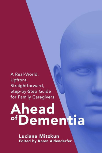 Libro: Ahead Of Dementia: A Real-world, Upfront,