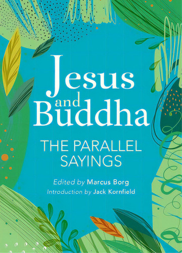 Jesus And Buddha: The Parallel Sayings, De Kornfield, Jack. Editorial Ulysses Pr, Tapa Blanda En Inglés