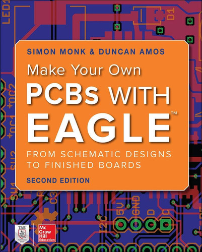 Libro: Make Your Own Pcbs With Eagle: From Schematic Designs